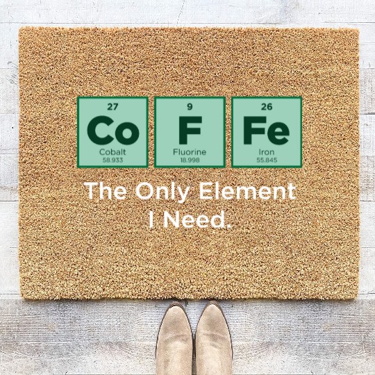 COFFEE The Only Element I Need Periodic Table Coir Doormats