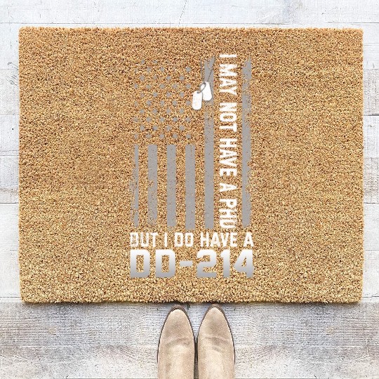 I May Not Have A PhD But Have DD-214 Veterans Coir Doormats