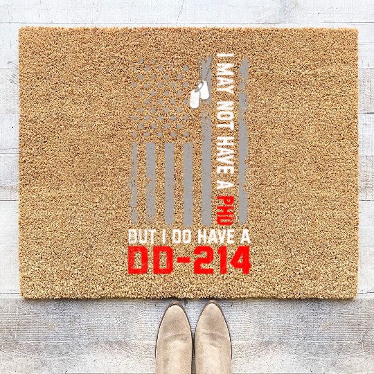 Veterans - I May Not Have A PhD But Have DD-214 Coir Doormats