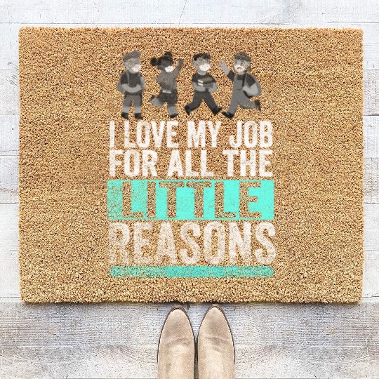 I Love My Job For All The Little Reasons Coir Doormats