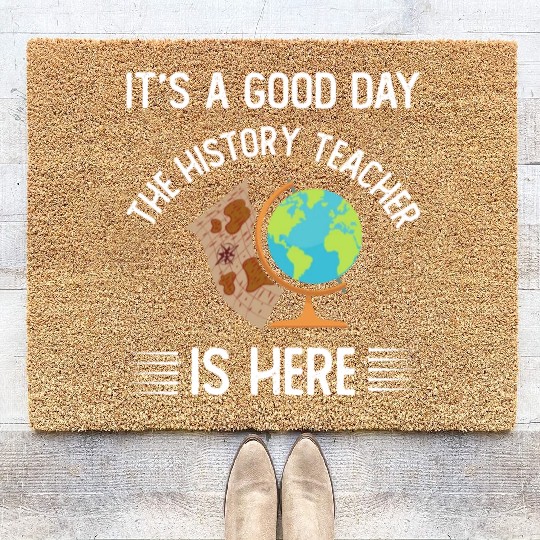 It's a good day the history teacher is here Coir Doormats