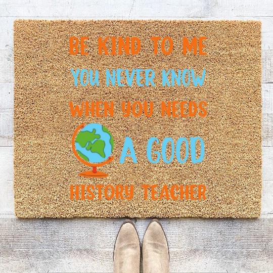 never know when you needs a good History Teacher Coir Doormats