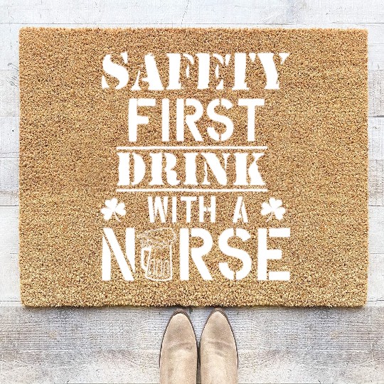 Safety First Drink With A Nurse Beer Lovers Coir Doormats