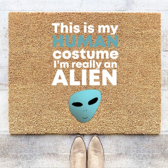 This is My Human Costume I'm Really an Alien Coir Doormats