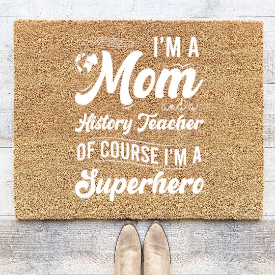 I'm a mom and a history teacher Coir Doormats