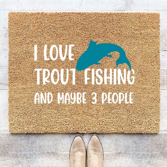 I love Trout Fishing and maybe 3 people Coir Doormats