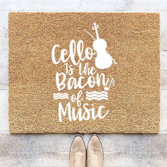 Cello Is The Bacon Of Music Musician Cellist Coir Doormats