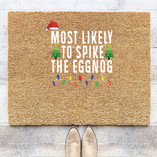 Most Likely To Spike The Eggnog Santa Christmas Coir Doormats