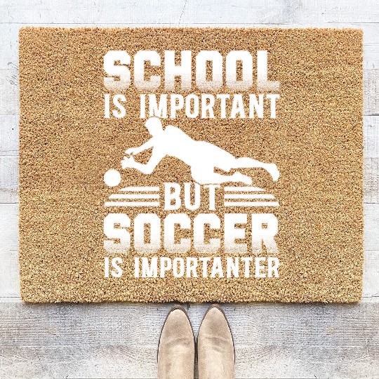 School Is Important But Soccer Is Importanter Socc Coir Doormats
