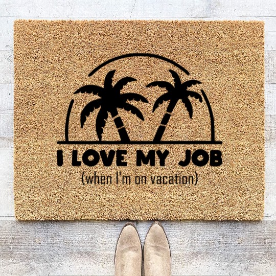 funny office design I love my job on vacation Coir Doormats
