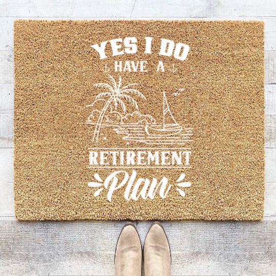 Yes I Do Have A Retirement Plan Sailor Sail Coir Doormats