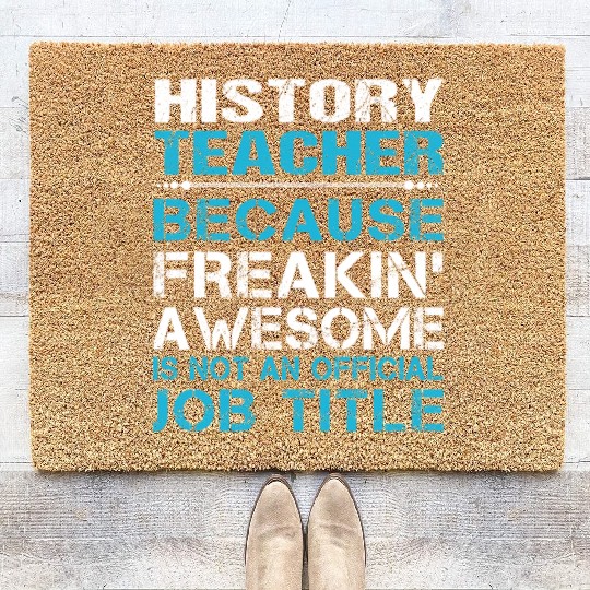 History Teacher Coir Doormats - Freaking Awesome Gift It