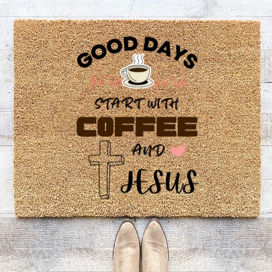 Good days start with coffee and jesus Coir Doormats