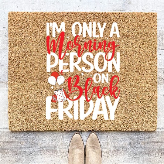 I'm Only A Morning Person On Black Friday Coir Doormats