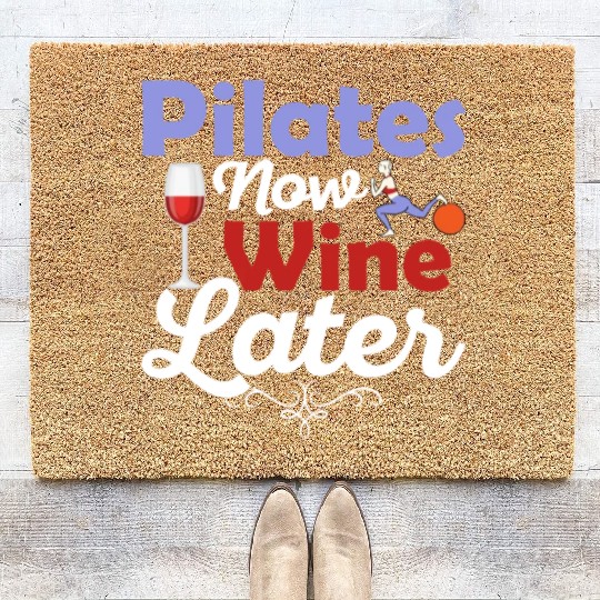 Pilates Now Wine Later Fitness Exercise Coir Doormats