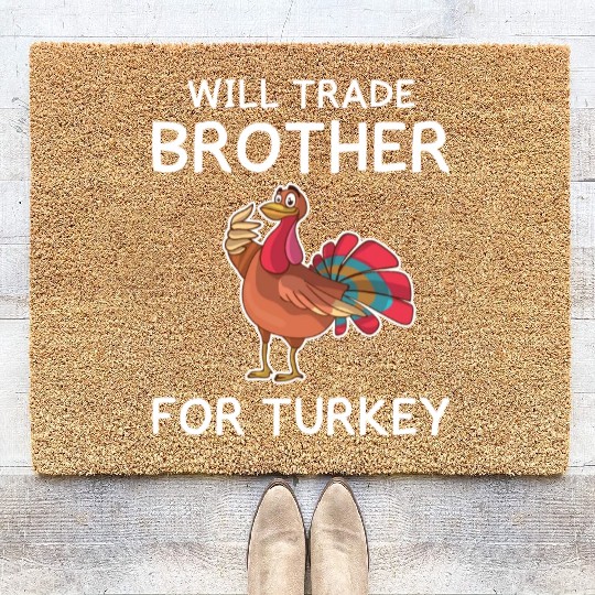 Thanksgiving Funny Turkey Will Trade Brother Gift Coir Doormats