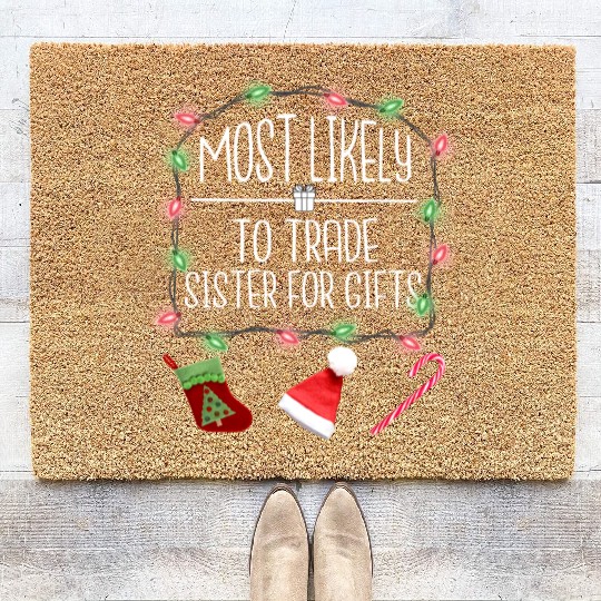 Most Likely To Trade Sister For Gifts Christmas Coir Doormats