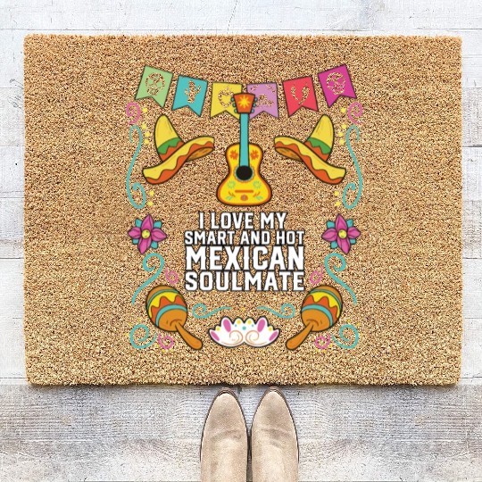 I Love My Smart And Hot Mexican Soulmate Mexico Coir Doormats
