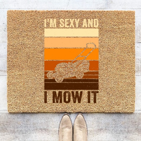 I'm Sexy and I Mow It Lawn Mowing Gardening Lover Coir Doormats