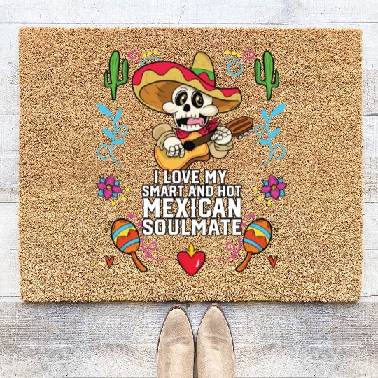 I Love My Smart And Hot Mexican Soulmate Mexico Coir Doormats