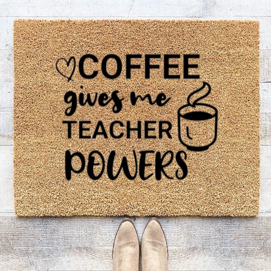Coffee Gives Me Teacher Powers Coir Doormats
