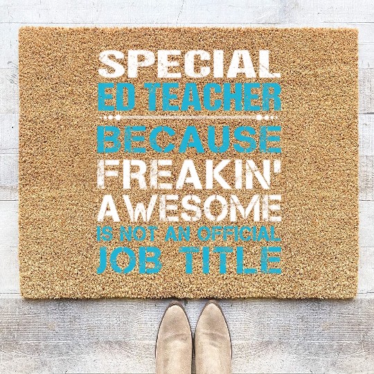Special Ed Teacher Coir Doormats - Freaking Awesome Gift