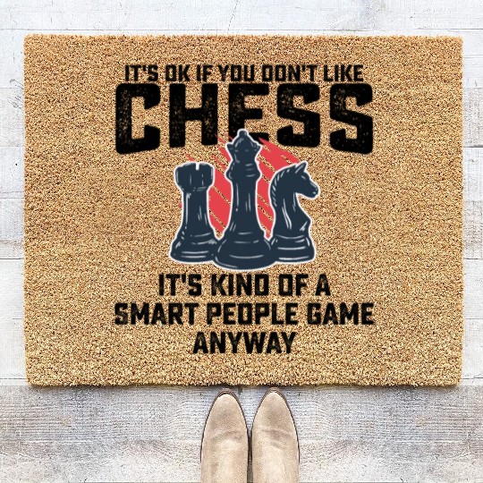If You Dont Like Chess Its Kind Of A Smart People Coir Doormats