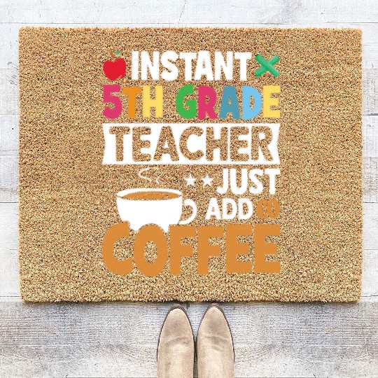 Instant 5th Grade Teacher Just Add Coffee Coir Doormats