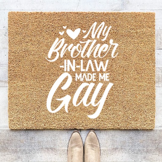My Brother-in-Law Made Me Gay Coir Doormats