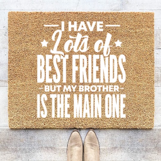I Have Lots of Best Friends But My Brother Is The Coir Doormats