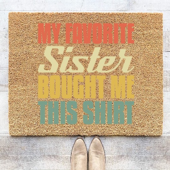 My Favorite Sister Bought Me This Coir Doormats Retro