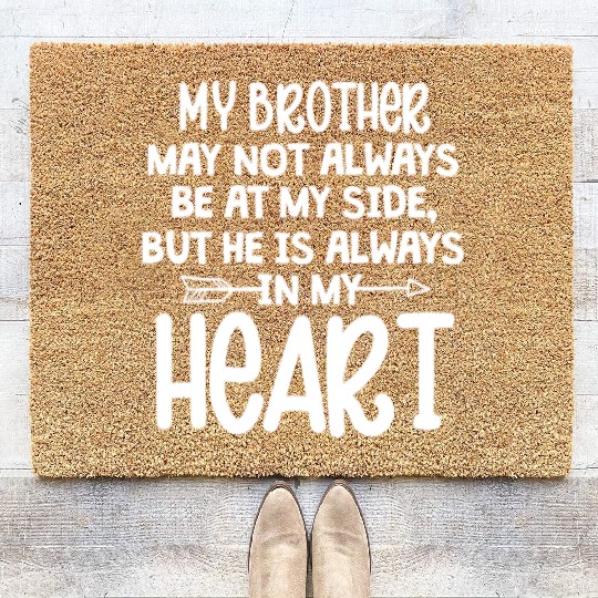 My Brother May Not Always Be At My Side But He Is Coir Doormats
