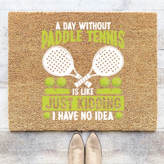 Paddle Tennis Player Just Kidding I have no Idea Coir Doormats