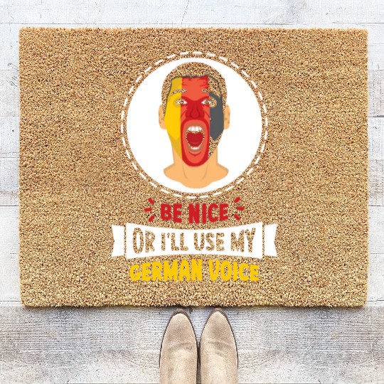 Be Nice Or I'll Use My German Voice Scream Teacher Coir Doormats