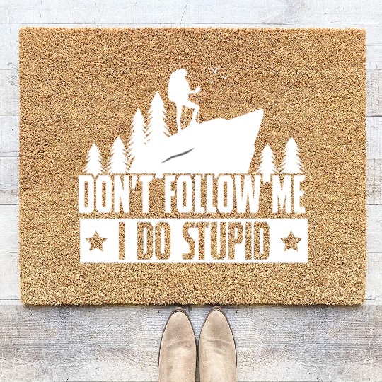 Hiking Dont Folle Me I Do Stupid Coir Doormats