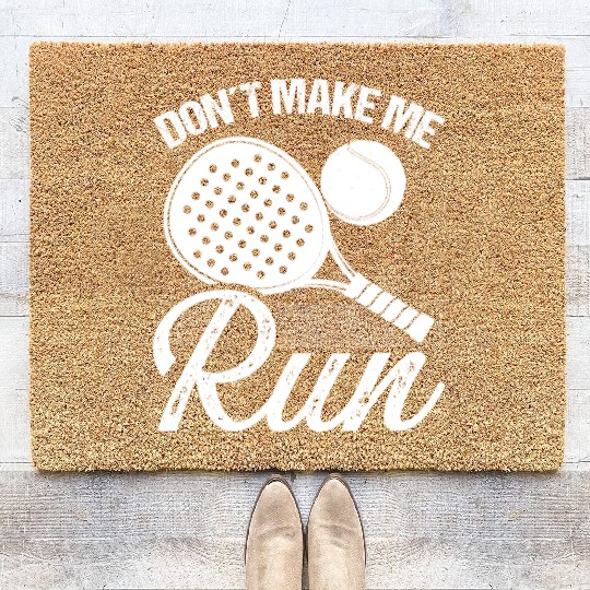 Paddle Tennis Player Match Dont make me run Coir Doormats