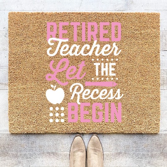 Retired Teacher Let Recess Begin Retirement Gift Coir Doormats