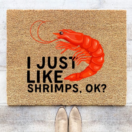 I Just Like Shrimps Ok - fishing lover | shrimp Coir Doormats