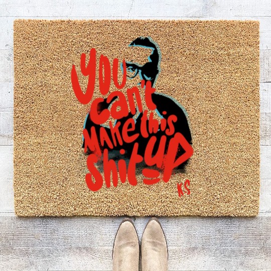 You Can't Make This Shit Up, Only One Place Coir Doormats