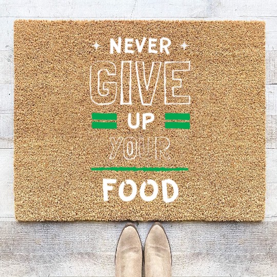 Never give up your food Coir Doormats