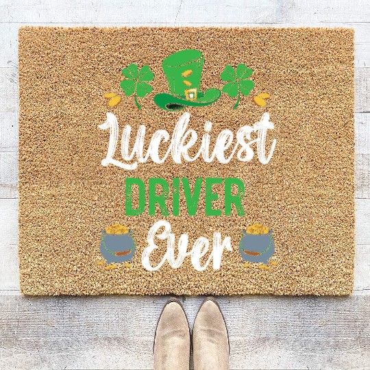 Luckiest Driver Ever St. Patrick's Saint Pattys Coir Doormats