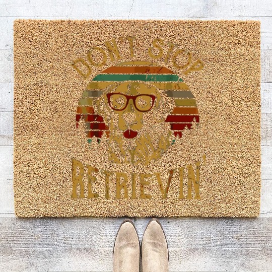 Don'T Stop Retrieving Golden Retriever Dogs Farmer Coir Doormats