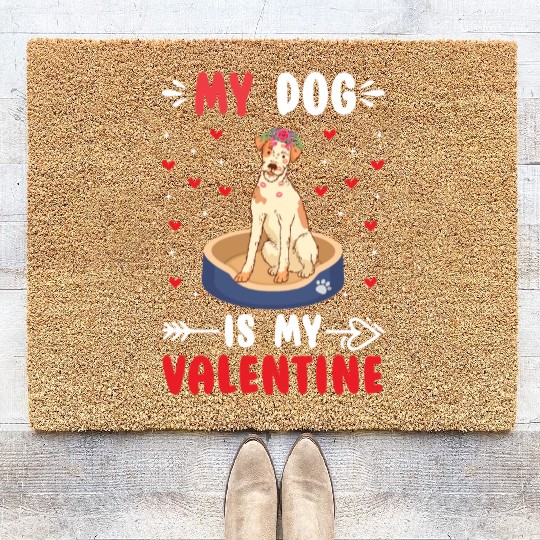 My Dog Is My Valentine. Gifts that you need. If yo Coir Doormats