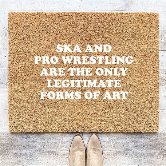 Ska And Pro Wrestling Are Only Legitimate Coir Doormats