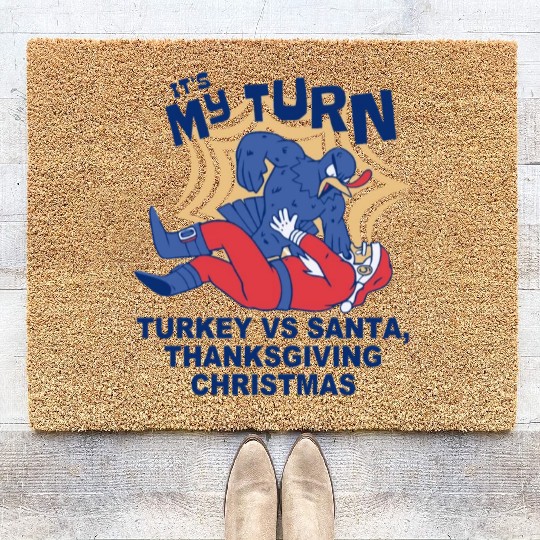 It's My Turn.Turkey Vs Santa, Thanksgiving vs Xmas Coir Doormats