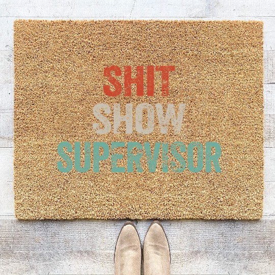 Shit Show Supervisor Funny Mom Boss Manager Coir Doormats