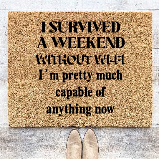 Funny Internet I survived a Weekend without Wi-fi Coir Doormats