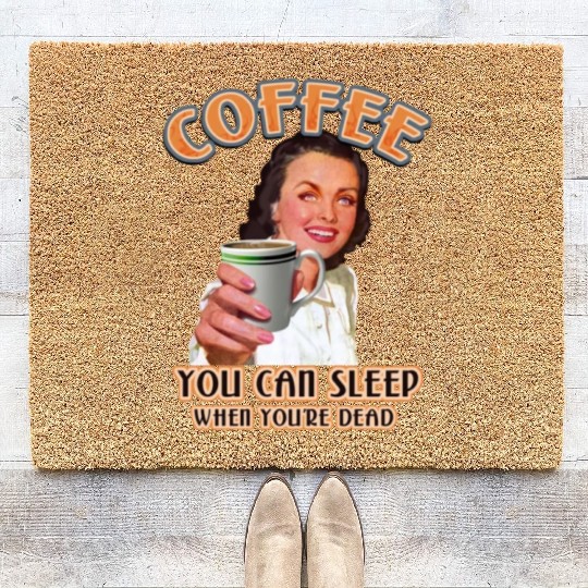 Coffee You Can Sleep When You're Dead For Coffee Coir Doormats