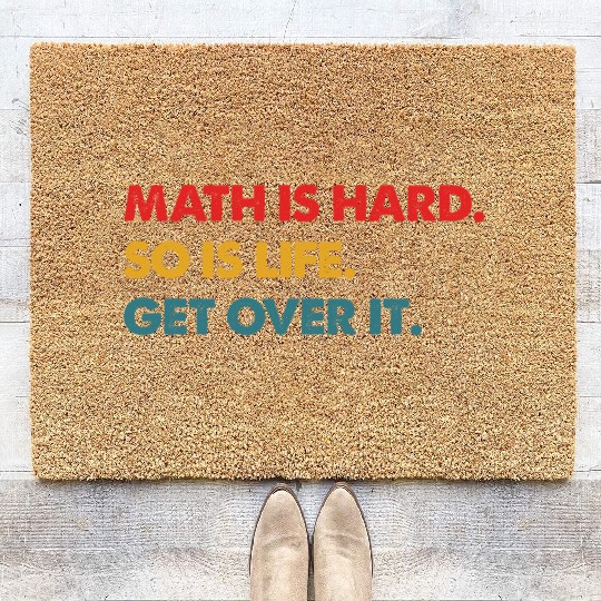 Math Is Hard So Is Life Get Over It Vintage Coir Doormats