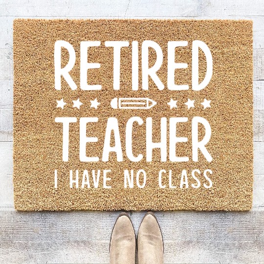Retired Teacher I Have No Class Coir Doormats